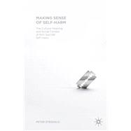 Making Sense of Self-Harm The Cultural Meaning and Social Context of Nonsuicidal Self-injury