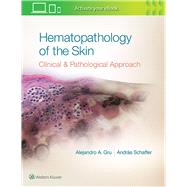 Hematopathology of the Skin A Clinical and Pathologic Approach