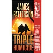 Triple Homicide From the case files of Alex Cross, Michael Bennett, and the Women's Murder Club
