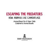 Escaping the Predators : How Animals Use Camouflage - Animal Book for 8 Year Olds | Children's Animal Books