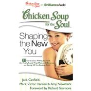 Shaping the New You: 32 Stories About Telling Yourself the Truth, Foods Tant Make a Difference, and Going Off the Beaten Path