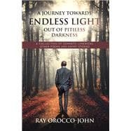 A Journey Towards Endless Light Out Of Pitiless Darkness