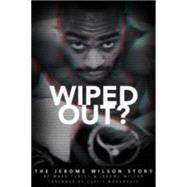 Wiped Out? The Jerome Wilson Story