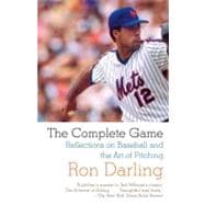 The Complete Game Reflections on Baseball and the Art of Pitching