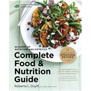 Academy of Nutrition and Dietetics Complete Food and Nutrition Guide