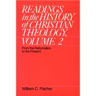 Readings in the History of Christian Theology Vol. II : From the Reformation to the Present