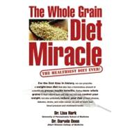 The Whole Grain Diet Miracle