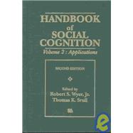 Handbook of Social Cognition, Second Edition: Volume 1: Basic Processes Volume 2: Applications