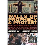 Walls of Prophecy & Protest