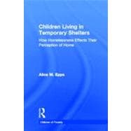 Children Living in Temporary Shelters: How Homelessness Effects Their Perception of Home