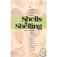 The Complete Collector's Guide to Shells & Shelling Seashells for the Waters of the North American Atlantic and Pacific Oceans, Gulf of Mexico, Gulf of California, The Caribbean, The Bahamas, and Hawaii