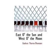 East O' the Sun and West O' the Moon : With Other Norwegian Folk Tales