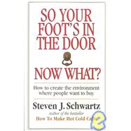 So Your Foot's In The Door Now What?