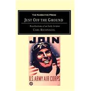 Just off the Ground : Recollections of an Early Aviator