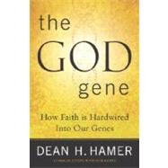 God Gene : How Faith Is Hardwired into Our Genes