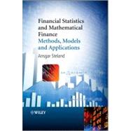 Financial Statistics and Mathematical Finance Methods, Models and Applications