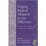 Forging Radical Alliances across Difference Coalition Politics for the New Millennium
