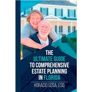 The Ultimate Guide to Comprehensive Estate Planning in Florida