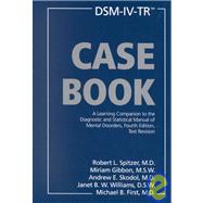 DSM-IV-TR Casebook: A Learning Companion to the Diagnostic and Statistical Manual of Mental Disorders, Fourth Edition, Text Revision