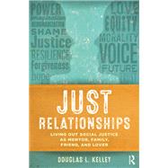 Just Relationships: Living Out Social Justice as Mentor, Family, Friend, and Lover