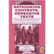 Rethinking Contexts, Rereading Texts Contributions from the Social Sciences to Biblical Interpretation
