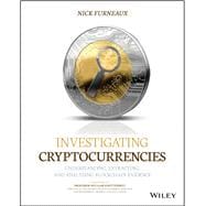 Investigating Cryptocurrencies Understanding, Extracting, and Analyzing Blockchain Evidence