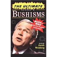 The Ultimate George W. Bushisms Bush at War (with the English Language)