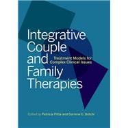 Integrative Couple and Family Therapies Treatment Models for Complex Clinical Issues