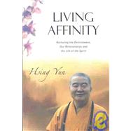 Living Affinity : Nurturing the Environment, Our Relationships, and the Life of the Spirit