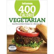 Good Housekeeping 400 Calorie Vegetarian Easy Mix-and-Match Recipes for a Skinnier You!