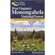 Five-Star Trails: West Virginia's Monongahela National Forest Your Guide to the Area's Most Beautiful Hikes