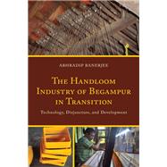 The Handloom Industry of Begampur in Transition