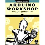 Arduino Workshop, 2nd Edition A Hands-on Introduction with 65 Projects