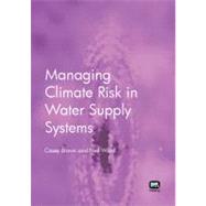 Managing Climate Risk in Water Supply Systems