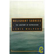 Malignant Sadness; The Anatomy of Depression