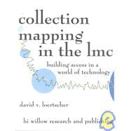 Collection Mapping in the Lmc: Building Library Media Center Collections in the Age of Technology