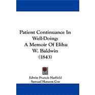 Patient Continuance in Well-Doing : A Memoir of Elihu W. Baldwin (1843)