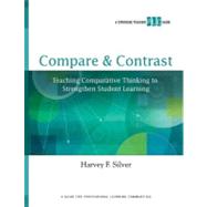 Compare & Contrast: Teaching Comparative Thinking to Strengthen Student Learning (A Strategic Teacher Plc Guide)