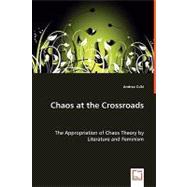 Chaos at the Crossroads - the Appropriation of Chaos Theory by Literature and Feminism