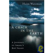 A Crack in the Earth; A Journey up Israel's Rift Valley