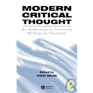 Modern Critical Thought An Anthology of Theorists Writing on Theorists