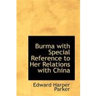 Burma With Special Reference to Her Relations With China