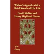 Walker's Appeal, With a Brief Sketch of His Life