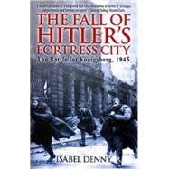 The Fall of Hitler's Fortress City