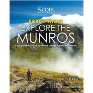 Explore the Munros Your Guide to 50 of Scotland's Most Iconic Mountains