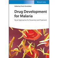 Drug Development for Malaria: Novel Approaches for Prevention and Treatment