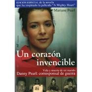 Un corazon invencible/ An invincible Heart: Vida Y Muerte De Mi Marido Danny Pearl: Corresponsal De Guerra