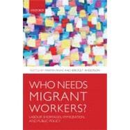 Who Needs Migrant Workers? Labour Shortages, Immigration, and Public Policy