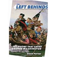 The Left Behinds: The iPhone that Saved George Washington