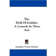 The Wolf of Gubbio: A Comedy in Three Acts